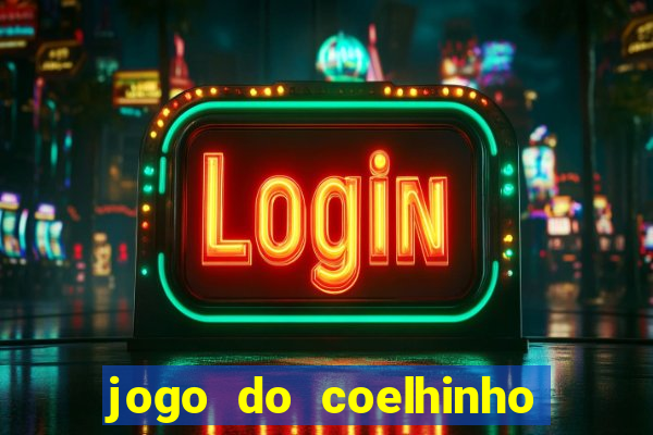 jogo do coelhinho de ganhar dinheiro